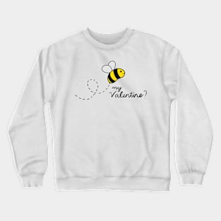 Bee my Valentine. Crewneck Sweatshirt